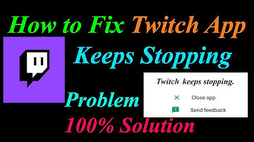 How to Fix Twitch App Keeps Stopping Error Android & Ios | Twitch Keeps Stopping Problem