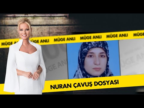 Nuran Çavuş Dosyası | Müge Anlı ile Tatlı Sert Arşiv