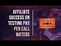 How Affiliates Should Test Pay Per Call Offers | The Anthony Paluzzi Tapes