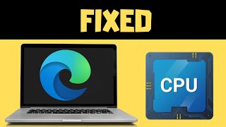 [EASY FIX] Microsoft Edge High CPU &amp; Memory Usage on Windows PC
