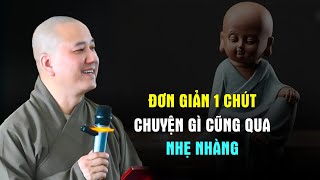 Sống mà đơn giản 1 chút chuyện gì cũng qua nhẹ nhàng - Thầy Thích Pháp Hòa