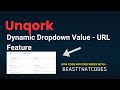 Unqork  dynamic dropdown values  url feature