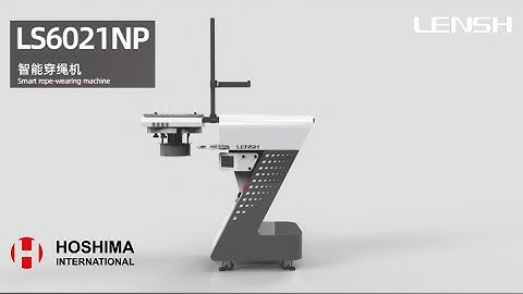 LENSH LS-6021NP Intelligent rope insert machine. Hoshima International | Hoang Ma Co., Ltd