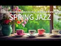 Happy May JAZZ - Spring Jazz ☕ Sweet Jazz &amp; Bossa Nova to relax, study, work and focus