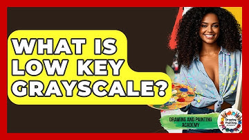 What Is Low Key Grayscale? - Drawing and Painting Academy