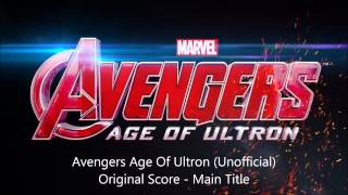 Avengers Age of Ultron (Unofficial) Original Score - &quot;Main Title&quot;