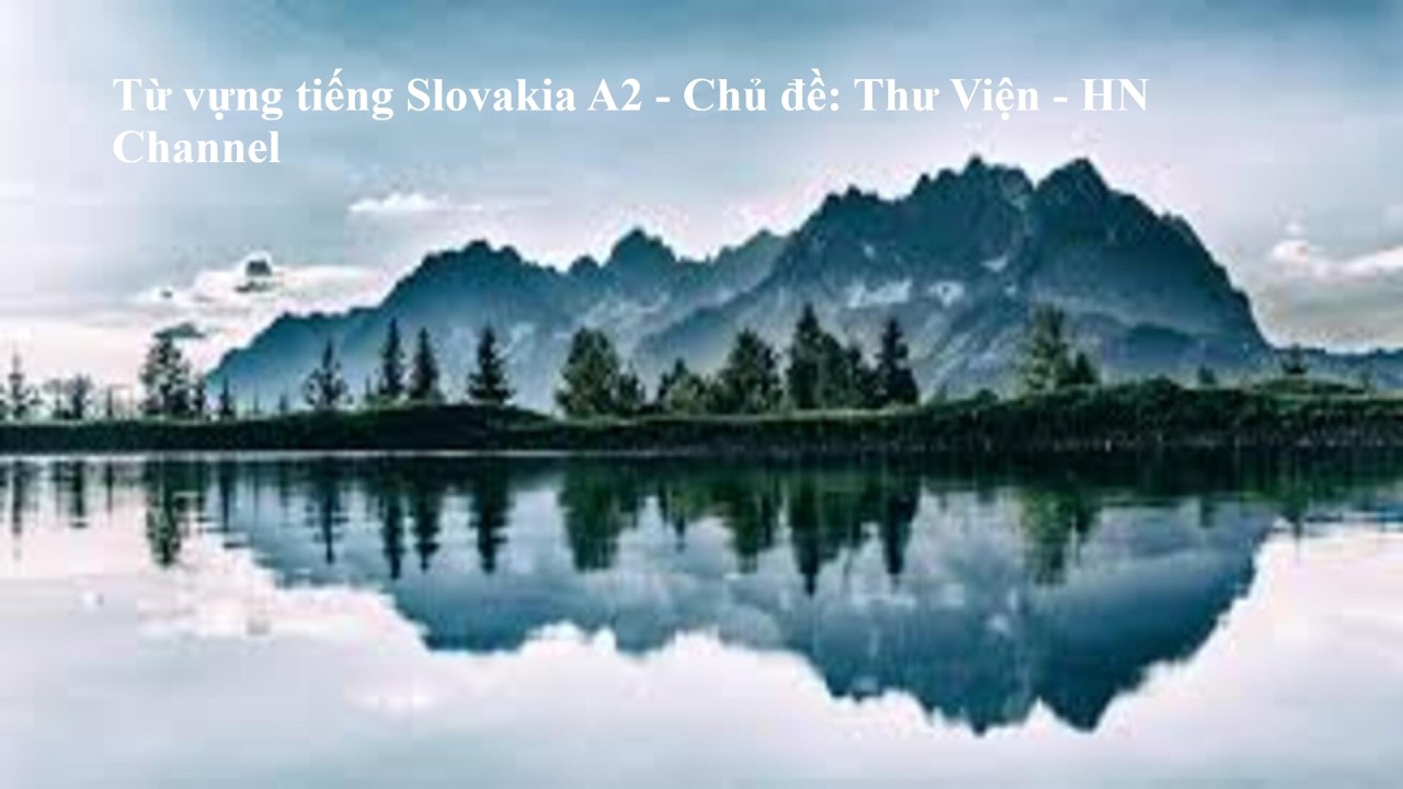 # 85 Từ vựng tiếng Slovakia A2 - Chủ đề: Thư Viện - HN Channel