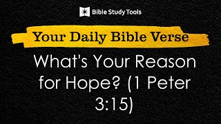 What's Your Reason for Hope? (1 Peter 3:15)