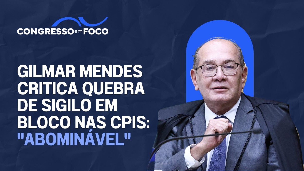 Gilmar Mendes critica quebra de sigilo em bloco nas CPIs: "Abominável" Gilmar Mendes critica quebra de sigilo em bloco nas CPIs: "Abominável"