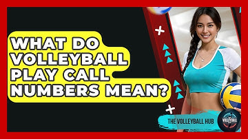 What Do Volleyball Play Call Numbers Mean? - The Volleyball Hub