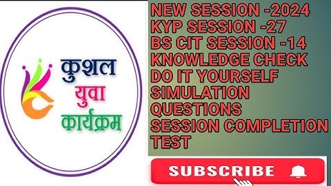 Kyp session -27|Bs cit session -14|Do it yourself|Session completion test|New session 2024