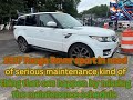 2017 Range Rover sport in need of serious maintenance kind of thing that can happen