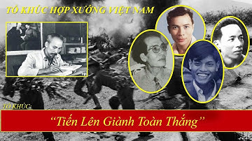[TÁC PHẨM MỪNG 500 SUBS] Tổ Khúc Hợp Xướng: "Tiến Lên Giành Toàn Thắng" - Tổ Khúc Cách Mạng Việt Nam