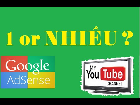 1 Gmail nên chơi bao nhiều Kênh Youtube và Google Adsense?