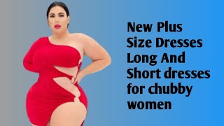 New Plus Size Dresses |  Long And Short dresses for chubby women