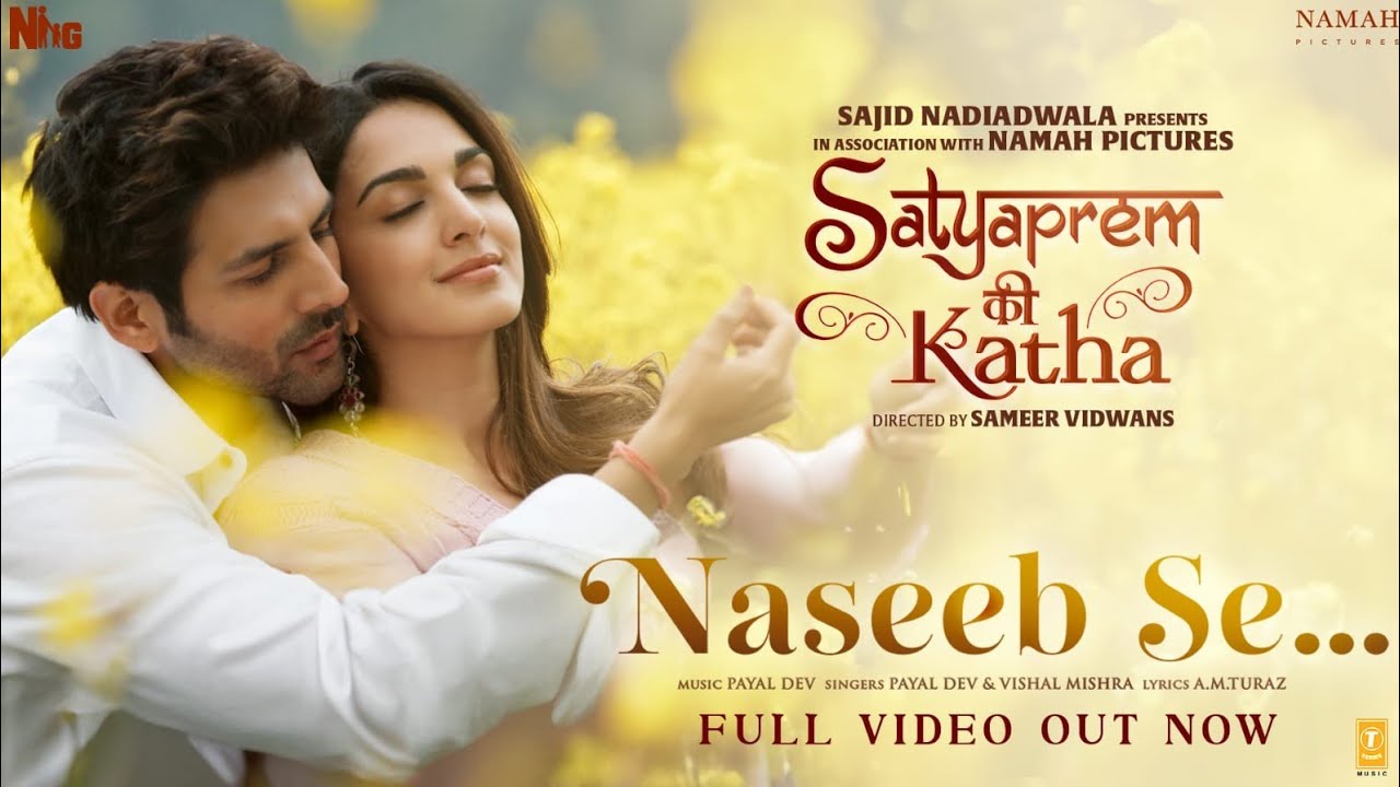 Naseeb Se Full Video SatyaPrem Ki Katha  Kartik Kiara  Sameer Sajid N Namah  Payal Vishal M