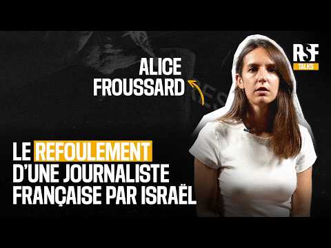 Le refoulement d'Alice Froussard par Israël : la journaliste française témoigne