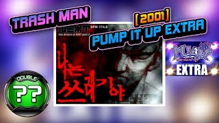 [PUMP IT UP EXTRA] Trash Man (나는 쓰레기야) EXTRA EXPERT Double | EXCLUSIVE ✔