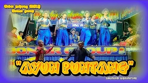AYUN PUNTANG LAGU RAME// GEDER JAIPONG WMJ BONAR GROUP// SUKAMANDI SAGALAHERANG