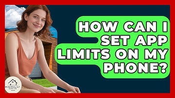 How Can I Set App Limits On My Phone? - Minimalist Home Life