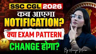 SSC CGL 2026 Notification Date | SSC CGL Vacancy Update | SSC CGL Exam Pattern | Ananya Ma’am