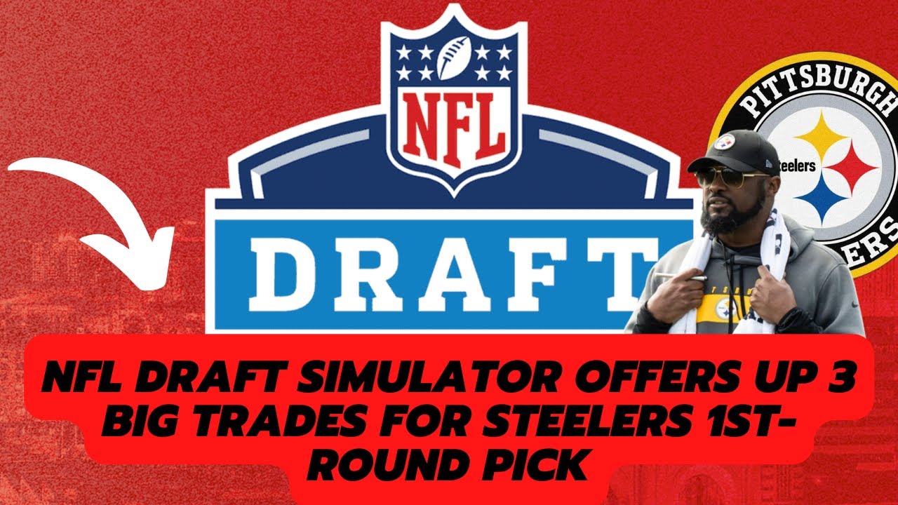 NFL draft simulator offers up 3 big trades for Steelers 1stround pick