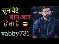 Baap baap hota he  vabby 731  new attitude shayeri 2022