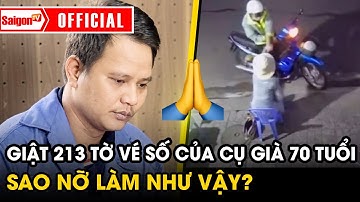 Hết ý kiến đối tượng giật 213 tờ vé số của cụ già 70 tuổi khó khăn trong cuộc sống | SaigonTV