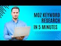 How to use the MOZ keyword research tool in 5 Minutes