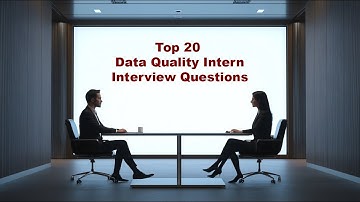 Top 20 Data Quality Intern Interview Questions