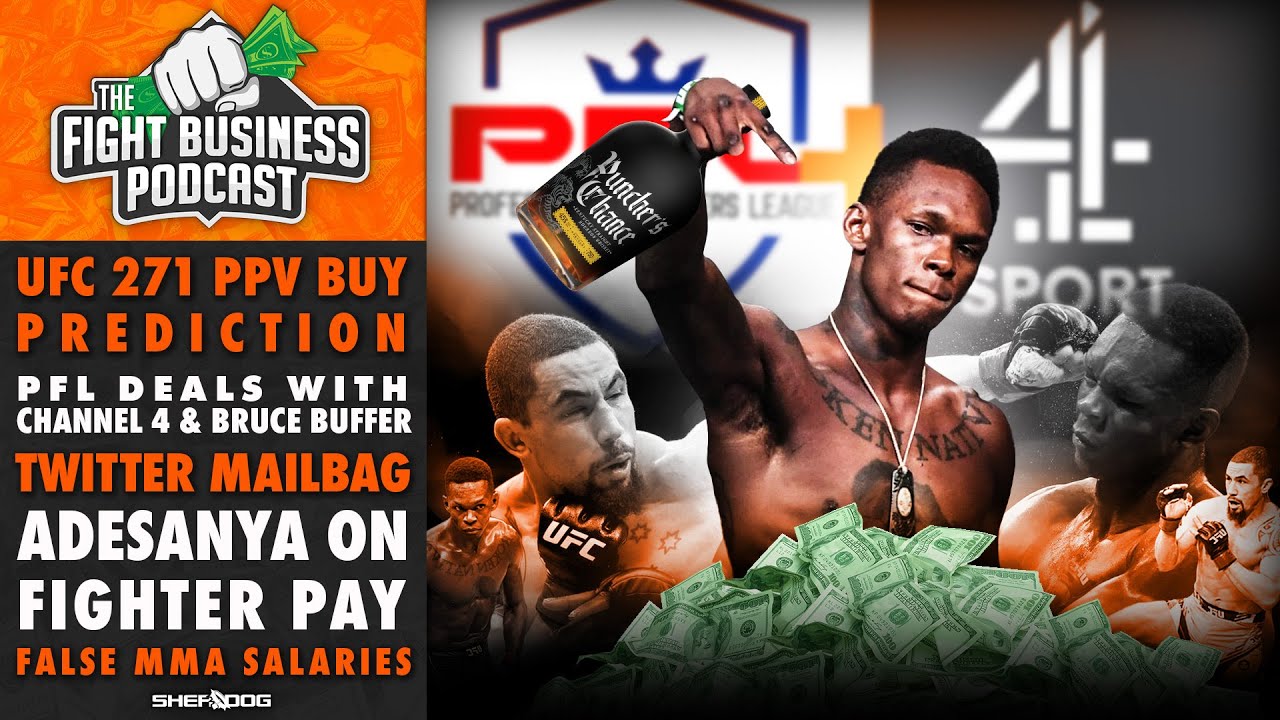 Fight Business Podcast - UFC 271 PPV Buy Prediction, PFL + Channel 4, Adesanya on Fighter Pay