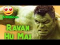 Ravan ravan hu Mai || ft Hulk || The Avengers || Bruse Banner