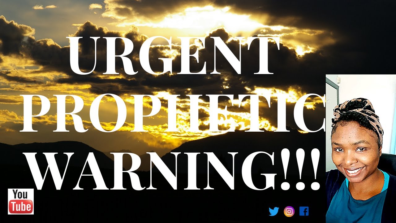 URGENT PROPHETIC WARNING!!! **MUST WATCH AND PREPARE* - YouTube