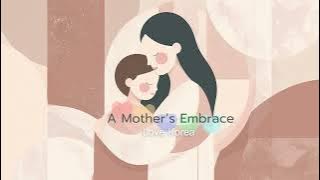 A Mother’s Embrace