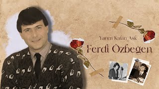 Ferdi Özbeğen - Yarım Kalan Aşk / Ferdi Özbeğen'le Sohbet 1978 Resimi