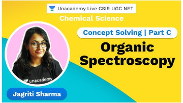 Concept solving | Part C | Organic Spectroscopy | Chemical Science | CSIR | Jagriti | Unacademy