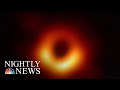 Black Hole Photographed For The First Time Ever | NBC Nightly News