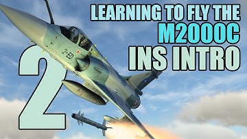 DCS : Learning to fly the M2000C - Tutorial #2 INS Introduction