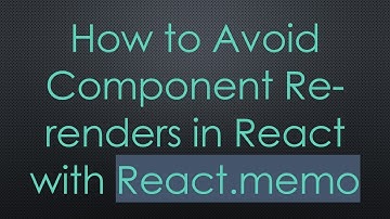 How to Avoid Component Re-renders in React with React.memo