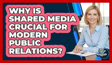 Why Is Shared Media Crucial For Modern Public Relations? - BusinessGuide360.com