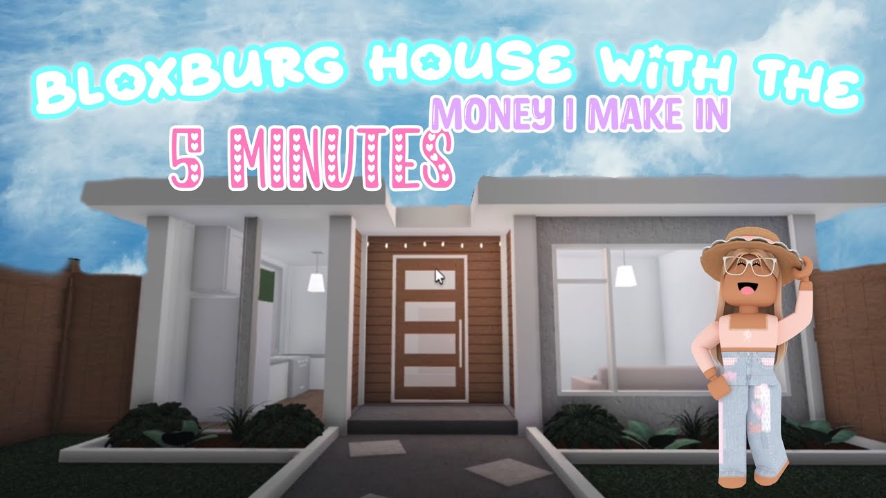 Making a house with the money I make in 5 minutes!!🤍 //Bloxburg - YouTube