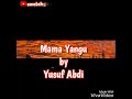 Yusuf Abdi Mama Yangu Mama Yangu By Yusuf Abdi Swalehgoodboy Mama Yangu Lyrics