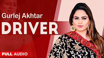 Driver (Full Audio) | Gurlej Akhtar | #punjabisong 2020 | Planet Recordz