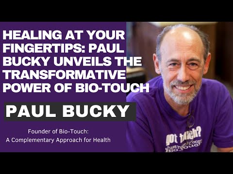 Healing at Your Fingertips: Paul Bucky Unveils the Transformative Power of Bio-Touch