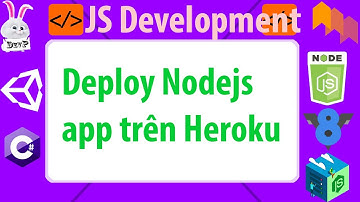[Nodejs & ...] No01 Deploy Nodejs on Heroku - Tạo server với Heroku + Nodejs || Lập trình web Nodejs