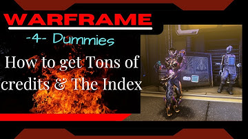 How To Get tons of credits & The Index: Warframe -4- Dummies