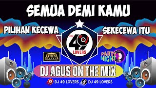 DJ AGUS TERBARU LAGU VIRAL | PILIHAN KECEWA | SEMUA DEMI KAMU | SEKECEWA ITU | SOUND FYP TIKTOK