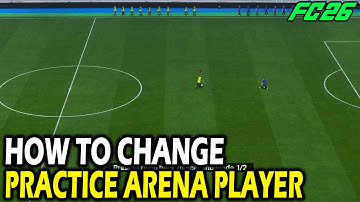 How to Change Practice Arena Player in FC 26