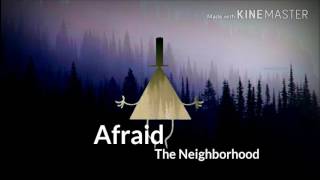 AFRAID - The Neighborhood - Gravity Falls