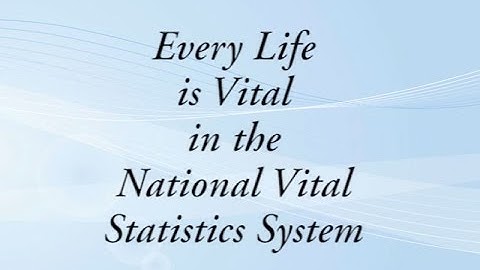 Every Life is Vital in the National Vital Statistics System (Part 1 of 2)